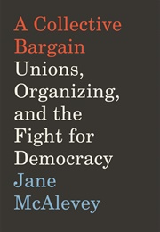 A Collective Bargain (Jane McAlevey)