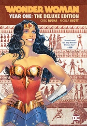 Wonder Woman: Year One Deluxe Edition (Greg Rucka & Nicola Scott)