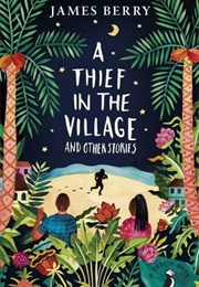 A Thief in the Village (James Berry)