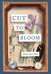 Cut to Bloom (Arhm Choi Wild)