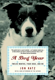 A Dog Year: Twelve Months, Four Dogs, and Me (Jon Katz)