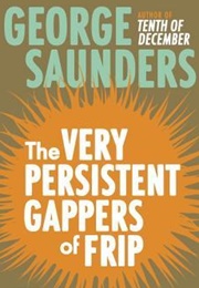 The Very Persistent Gappers of Frip (George Saunders)