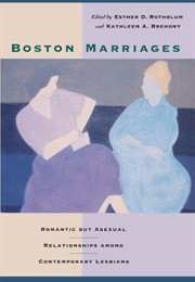 Boston Marriages (Eds. Esther D. Rothblum, Kathleen A. Brehony)