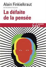 La Défaite De La Pensée (Alain Finkielkraut)