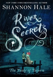 River Secrets (Shannon Hale)