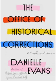 The Office of Historical Corrections: A Novella and Stories (Danielle Evans)