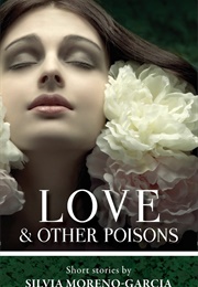 Love and Other Poisons (Silvia Moreno-Garcia)