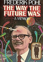 The Way the Future Was: A Memoir (Frederik Pohl)