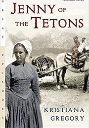 Jenny of the Tetons (Kristiana Gregory)
