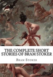 The Complete Short Stories of Bram Stoker (Bram Stoker)