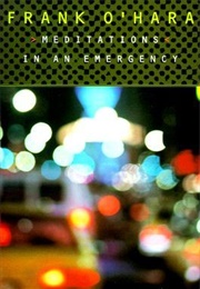 Meditations in an Emergency (Frank O'Hara)
