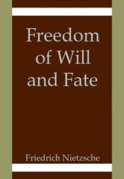 Freedom of Will and Fate (Friedrich Nietzsche)