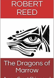 The Dragons of Marrow (Robert Reed)