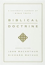 Biblical Doctrine (John Macarthur &amp; Richard Mayhue)