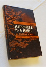 Happiness Is a Habit (Gordon Powell)