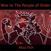 Woe to the People of Order - Mizz Fish