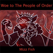 Woe to the People of Order - Mizz Fish