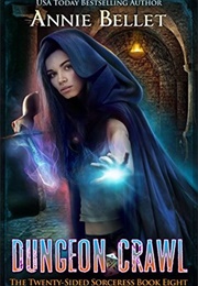 Dungeon Crawl (The Twenty-Sided Sorceress #8) (Annie Bellet)