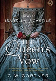 The Queen's Vow: A Novel of Isabella of Castile (C W Gortner)