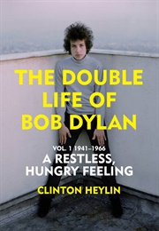 The Double Life of Bob Dylan, Vol. 1 (Clinton Heylin)