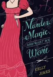 Murder, Magic, and What We Wore (Kelly Jones)