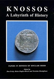 Knossos: A Labyrinth of History (Evely, Hughes-Brock and Momigliano (Eds))
