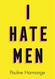 I Hate Men (Pauline Harmange)