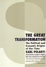 The Great Transformation: The Political and Economic Origins of Our Time (Karl Polanyi)