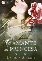 O Amante Da Princesa (Larissa Siriani)