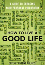 How to Live a Good Life (Massimo Pigliucci)