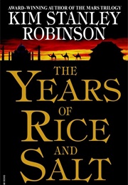 The Years of Rice and Salt (Kim Stanley Robinson)