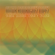 Omar Rodriguez-Lopez - Saber, Querer, Osar Y Callar