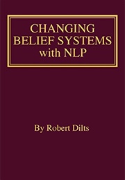 Changing Belief Systems With NLP (Robert Dilts)