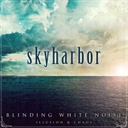 Skyharbor - Blinding White Noise: Illusion &amp; Chaos