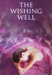 The Wishing Well (Amy Ewing)