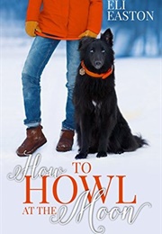 How to Howl at the Moon (Eli Easton)