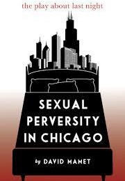 Sexual Perversity in Chicago (David Mamet)