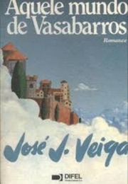Aquele Mundo De Vasabaros (José J. Veiga)