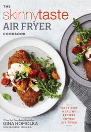 The Skinnytaste Air Fryer Cookbook (Gina Homolka)