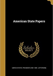 American State Papers (Thomas Jefferson & Al.)