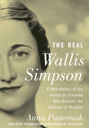 The Real Wallis Simpson: A New History of the American Divorcée Who Became the Duchess of Windsor (Anna Pasternak)
