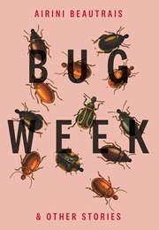 Bug Week & Other Stories (Airini Beautrais)