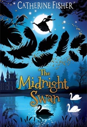 The Midnight Swan (Catherine Fisher)