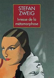 Ivresse De La Métamorphose (Stefan Zweig)