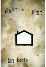 White Bird in a Blizzard (Laura Kasischke)
