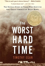 The Worst Hard Time: The Untold Story of Those Who Survived the Great American Dust Bowl (Timothy Egan)