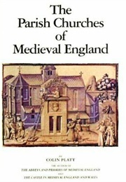 The Parish Churches of Medieval England (Platt, C.)