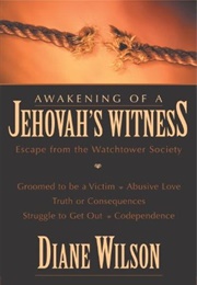 Awakening of a Jehovah's Witness: Escape From the Watchtower Society (Diane Wilson)