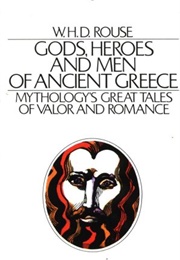 Gods, Heroes, and Men of Ancient Greece (W.H.D. Rouse)