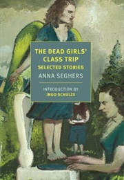 The Dead Girls&#39; Class Trip (Anna Seghers)